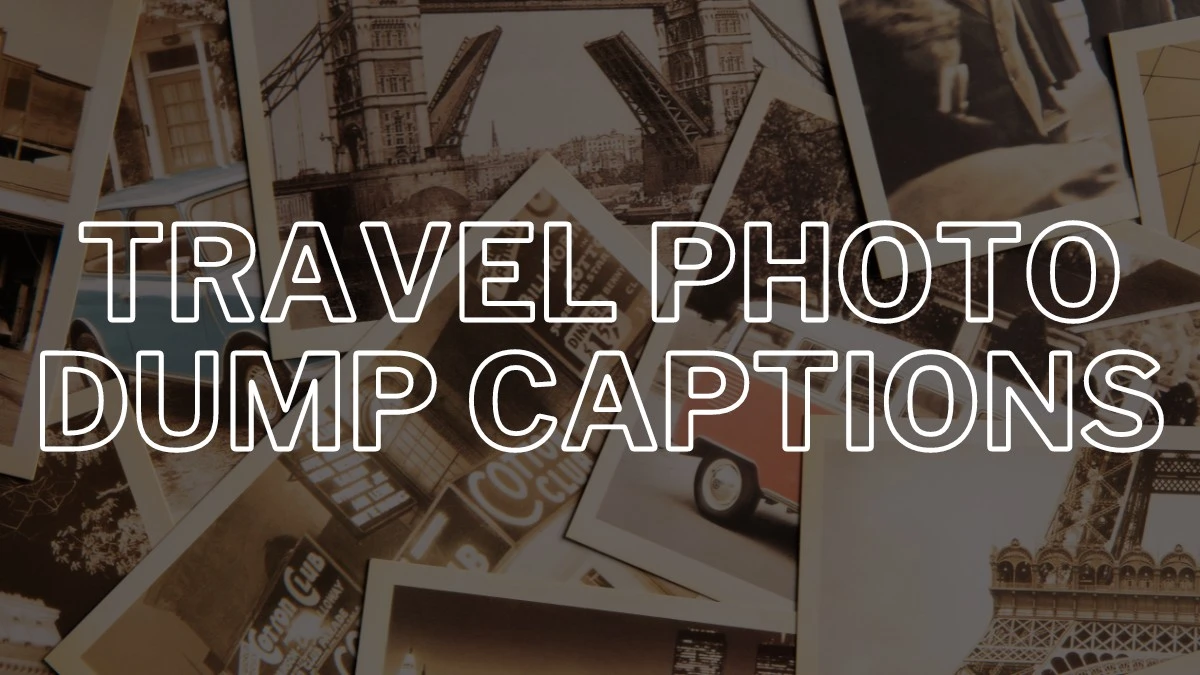 Travel photo dump captions