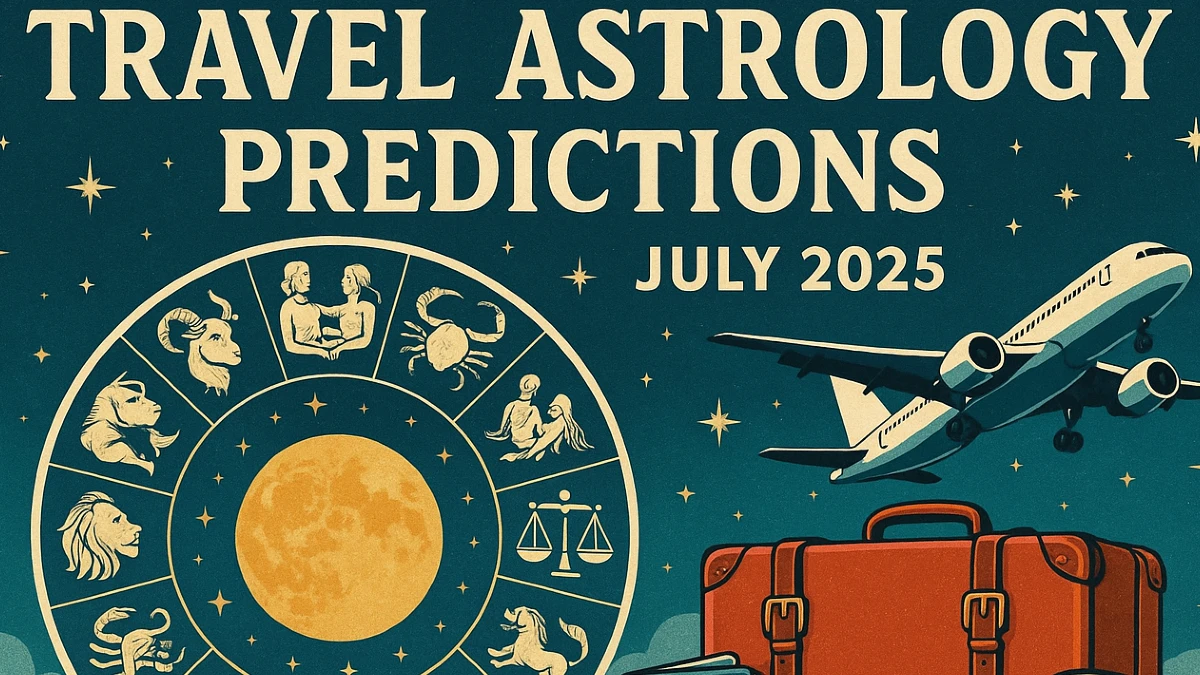 July 2025 travel horoscope