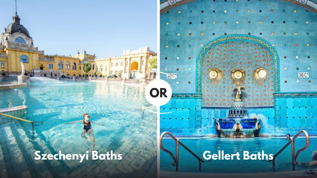 Szechenyi Baths or Gellert Baths Szechenyi Baths or Gellert Baths